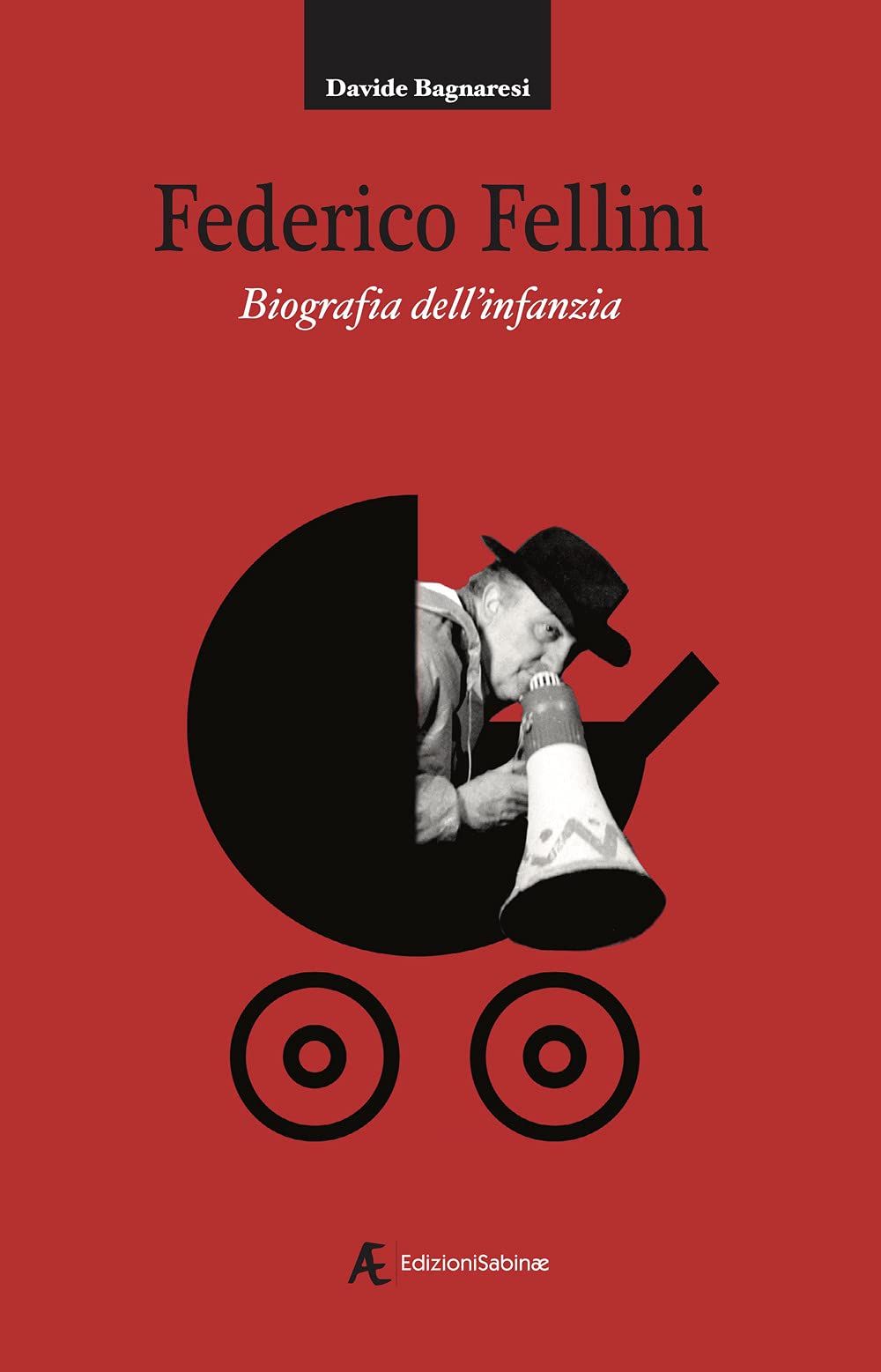 Federico Fellini. Biografia dell'infanzia Art & Literature