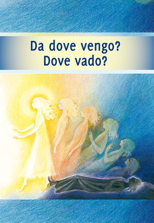 Da dove vengo? Dove vado? Il viaggio della mia anima Religion & Esotericism