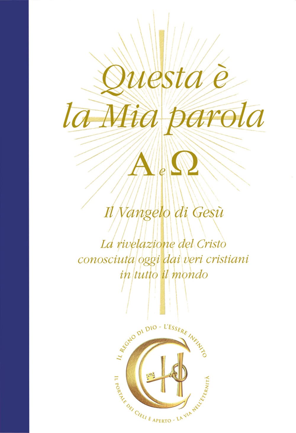 Questa è la mia parola. Alfa e Omega. Il Vangelo di Gesù. La rivelazione del Cristo conosciuta ormai dai veri cristiani in tutto il mondo. Con CD-Audio book