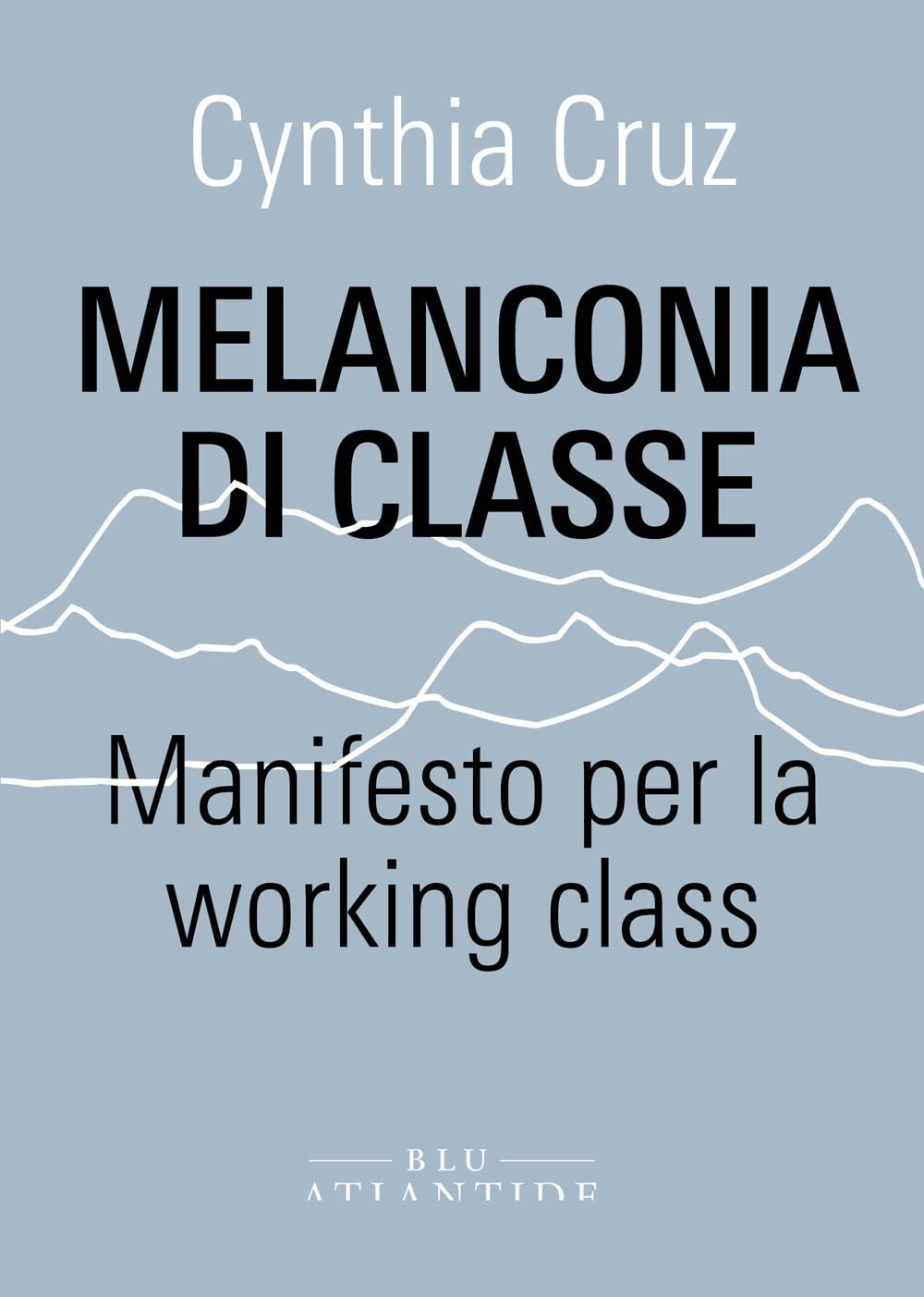 Melanconia di classe. Manifesto per la working class book