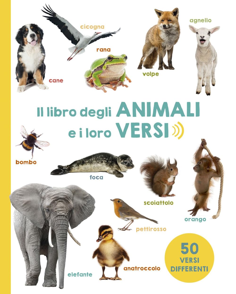Il libro degli animali e i loro versi. Ediz. a colori Non-fiction