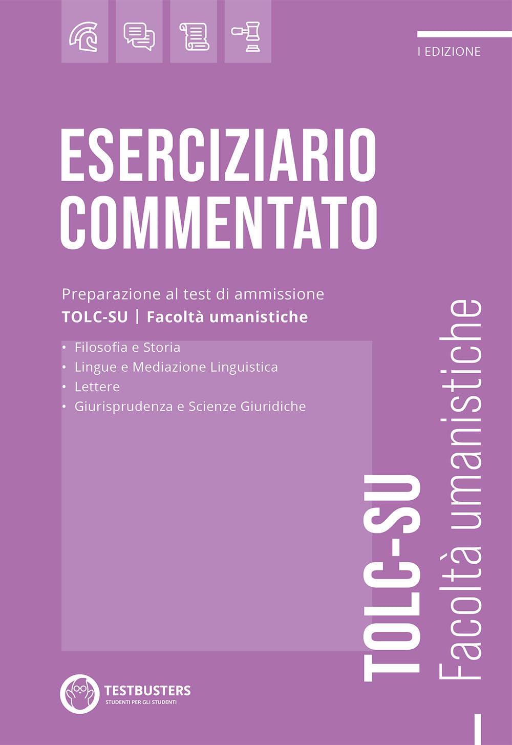 Testbusters TOLC-SU. Eserciziario commentato. Preparazione al test di ammissione alle facoltà umanistiche Study Guides