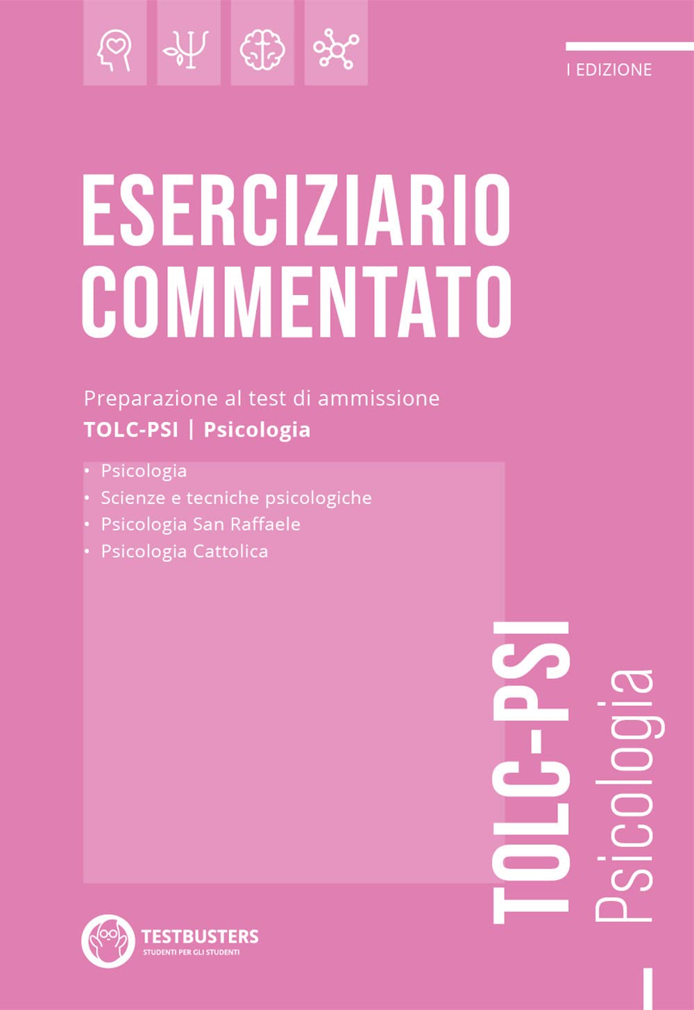 Testbusters. Eserciziario commentato. Preparazione al test di ammissione TOLC-PSI. Psicologia Study Guides