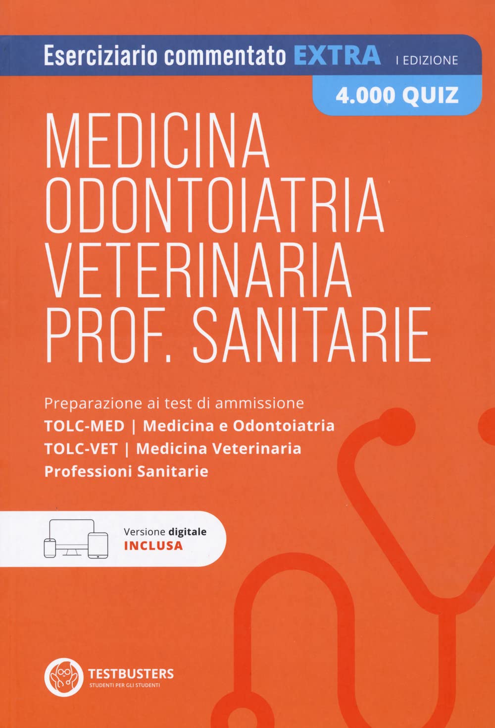 Testbusters Test di Medicina, Odontoiatria, Veterinaria e Professioni Sanitarie - Eserciziario commentato extra 4000 quiz. Con Simulatore Testbusters Reference Books