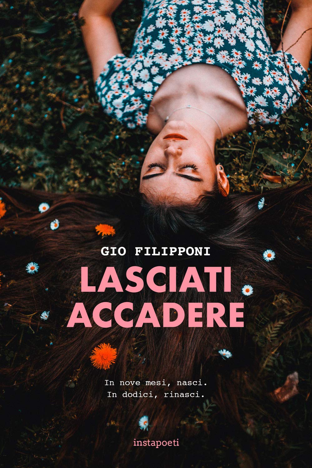 Lasciati accadere. In nove mesi, nasci. In dodici, rinasci Poetry