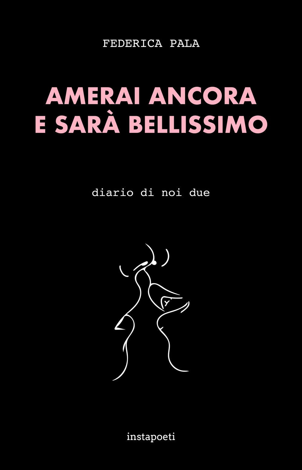 Amerai ancora e sarà bellissimo. Diario di noi due Poetry