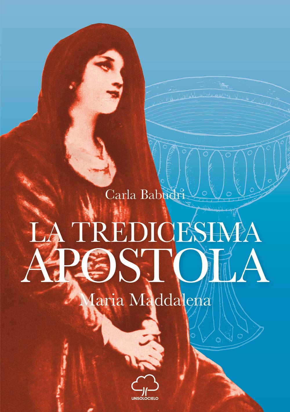 La tredicesima apostola. Maria Maddalena Religion & Esotericism