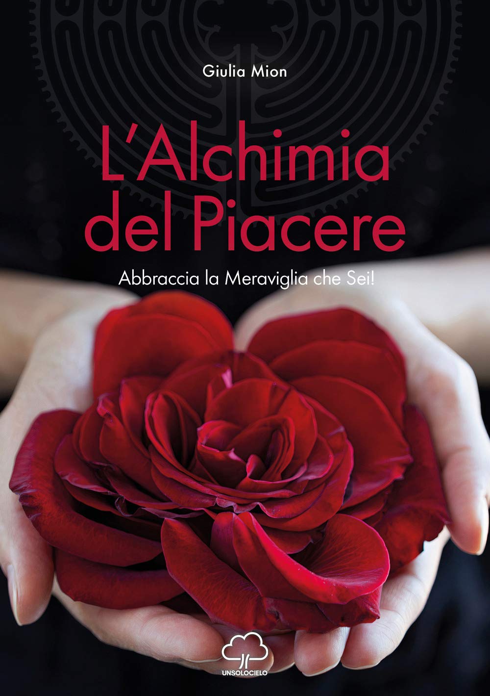 L'alchimia del piacere. Abbraccia la meraviglia che sei! Religion & Esotericism