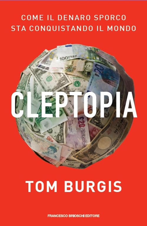 Cleptopia. Come il denaro sporco sta conquistando il mondo book