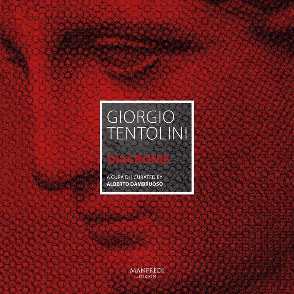 Giorgio Tentolini. Diacronie. Ediz. italiana e inglese Film, Art & Culture