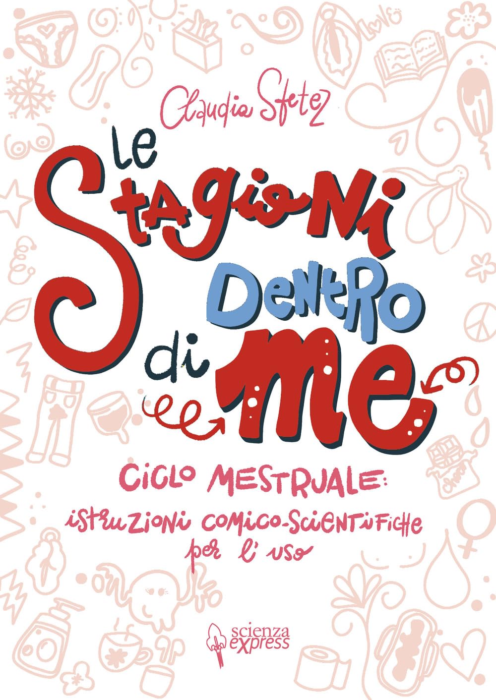 Le stagioni dentro di me. Ciclo mestruale: istruzioni comico-scientifiche per l'uso. Ediz. illustrata book