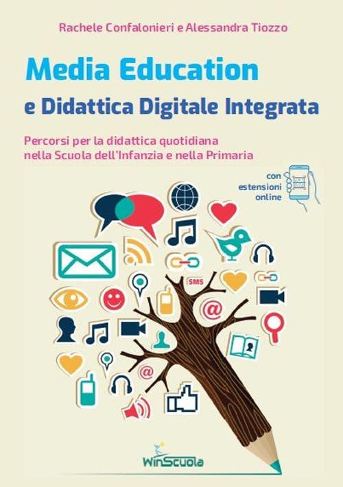 Media education e didattica digitale integrata. Percorsi per la didattica quotidiana nella Scuola dell'Infanzia e nella Primaria. Con espansione online book