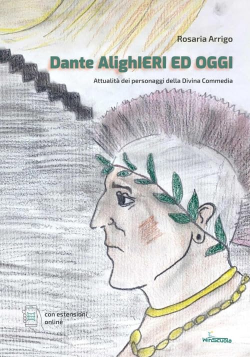 Dante AlighIeri ed oggi. Attualità dei personaggi della Divina Commedia. Con espansione online book