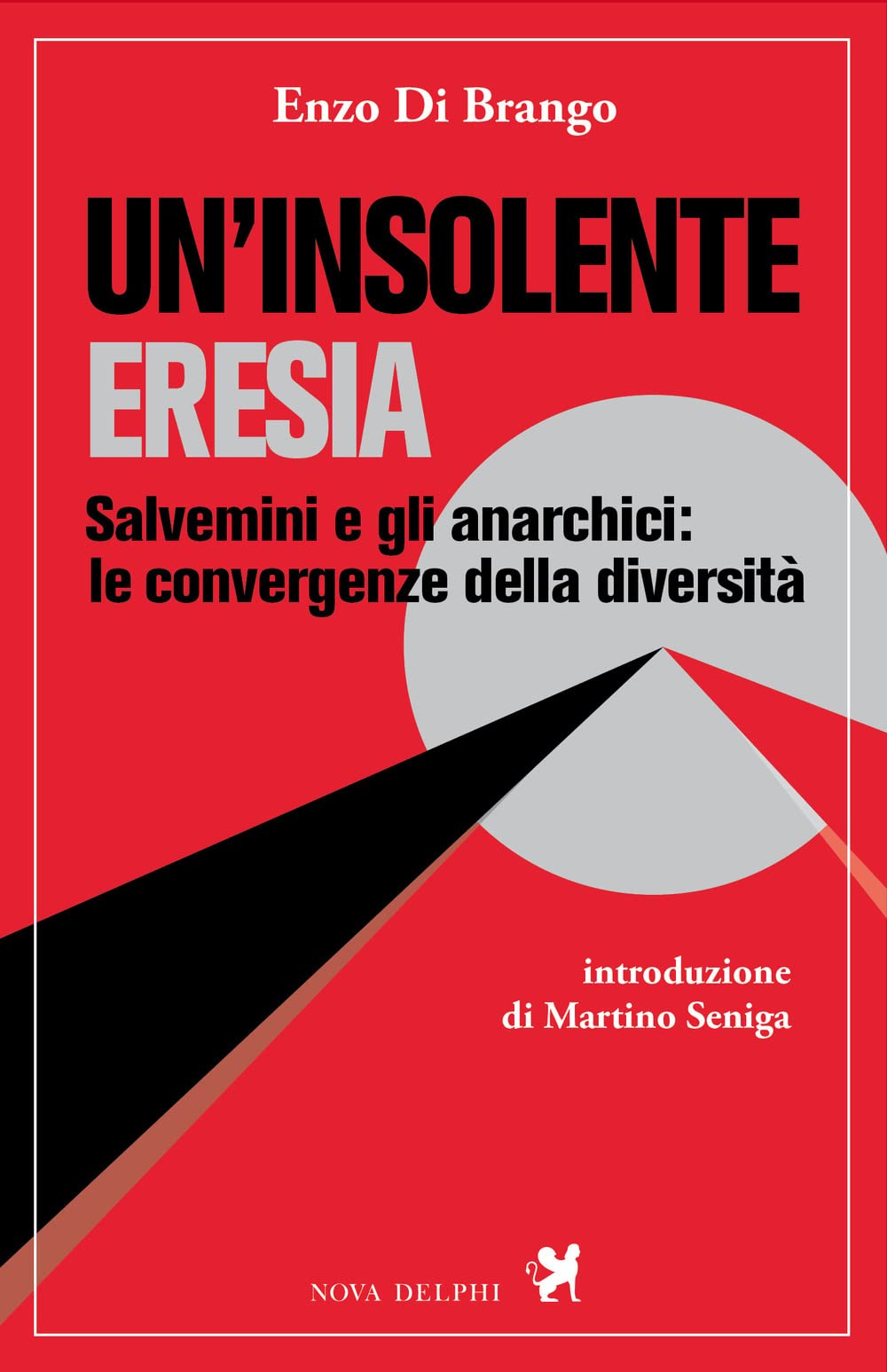 Un' insolente eresia. Salvemini e gli anarchici: le convergenze della diversità Social Sciences