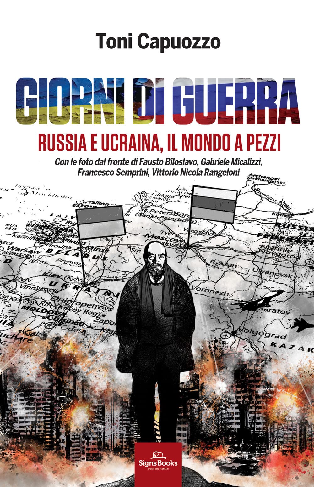 Giorni di guerra. Russia e Ucraina, il mondo a pezzi book