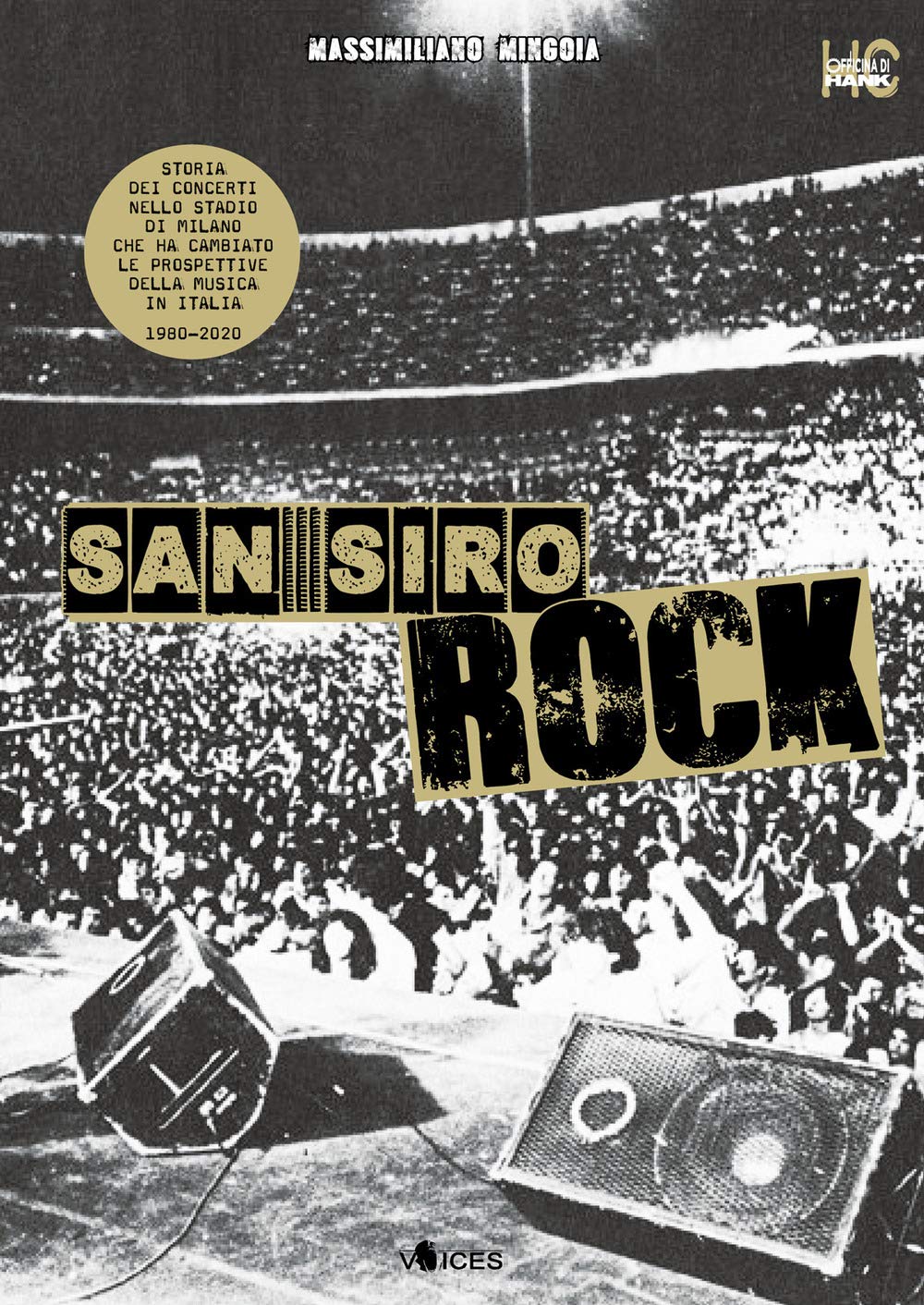 San Siro Rock. Storia dei concerti nello stadio di Milano che ha cambiato la prospettiva della musica in Italia 1980-2020 book