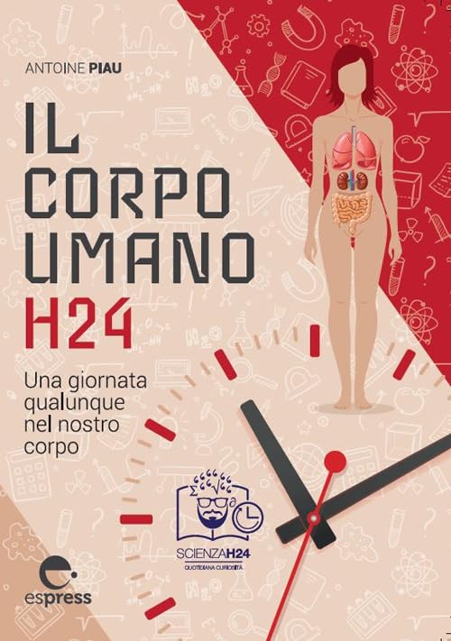 Il corpo umano h24. Una giornata qualunque nel nostro corpo book