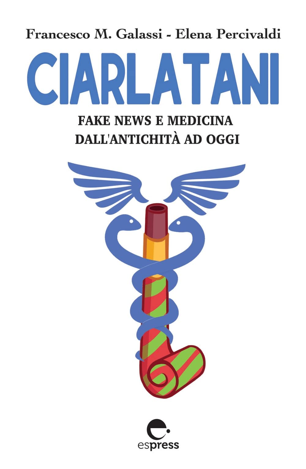 Ciarlatani. Fake news e medicina dall'antichità a oggi book