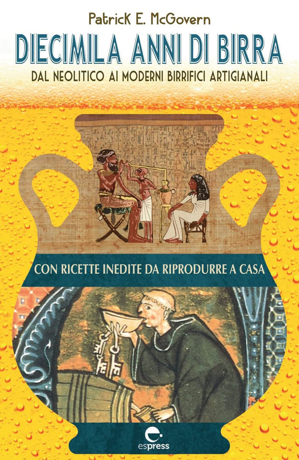 Diecimila anni di birra. Dal Neolitico ai moderni birrifici artigianali book