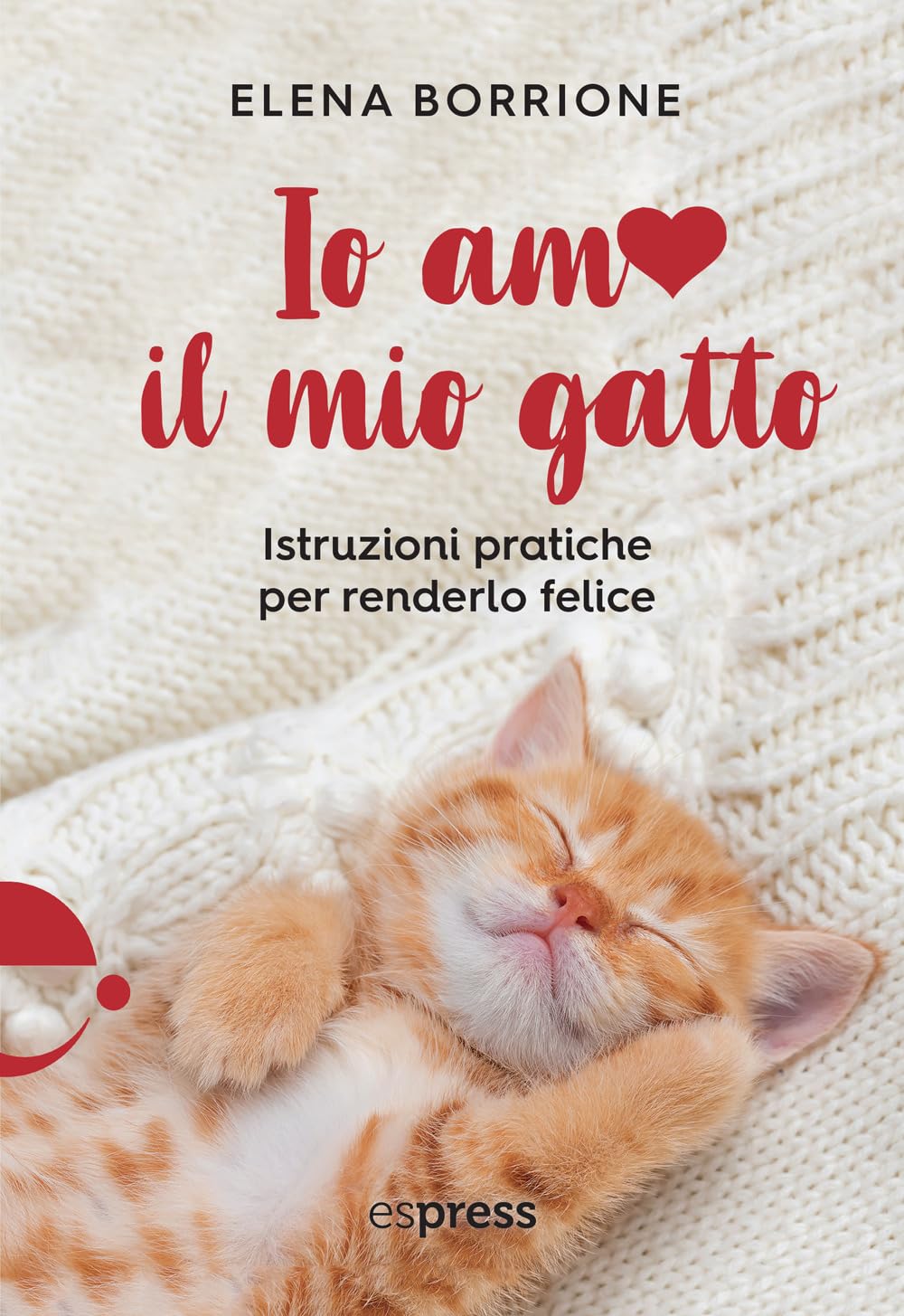 Io amo il mio gatto. Istruzioni pratiche per renderlo felice book