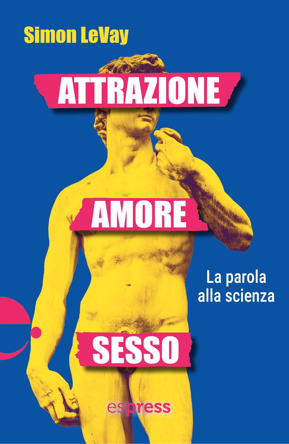 Attrazione, amore, sesso. La parola alla scienza book