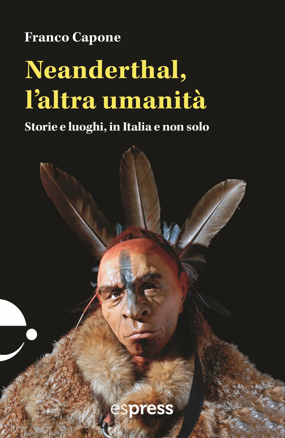 Neanderthal, l'altra umanità. Storie e luoghi in Italia e non solo book