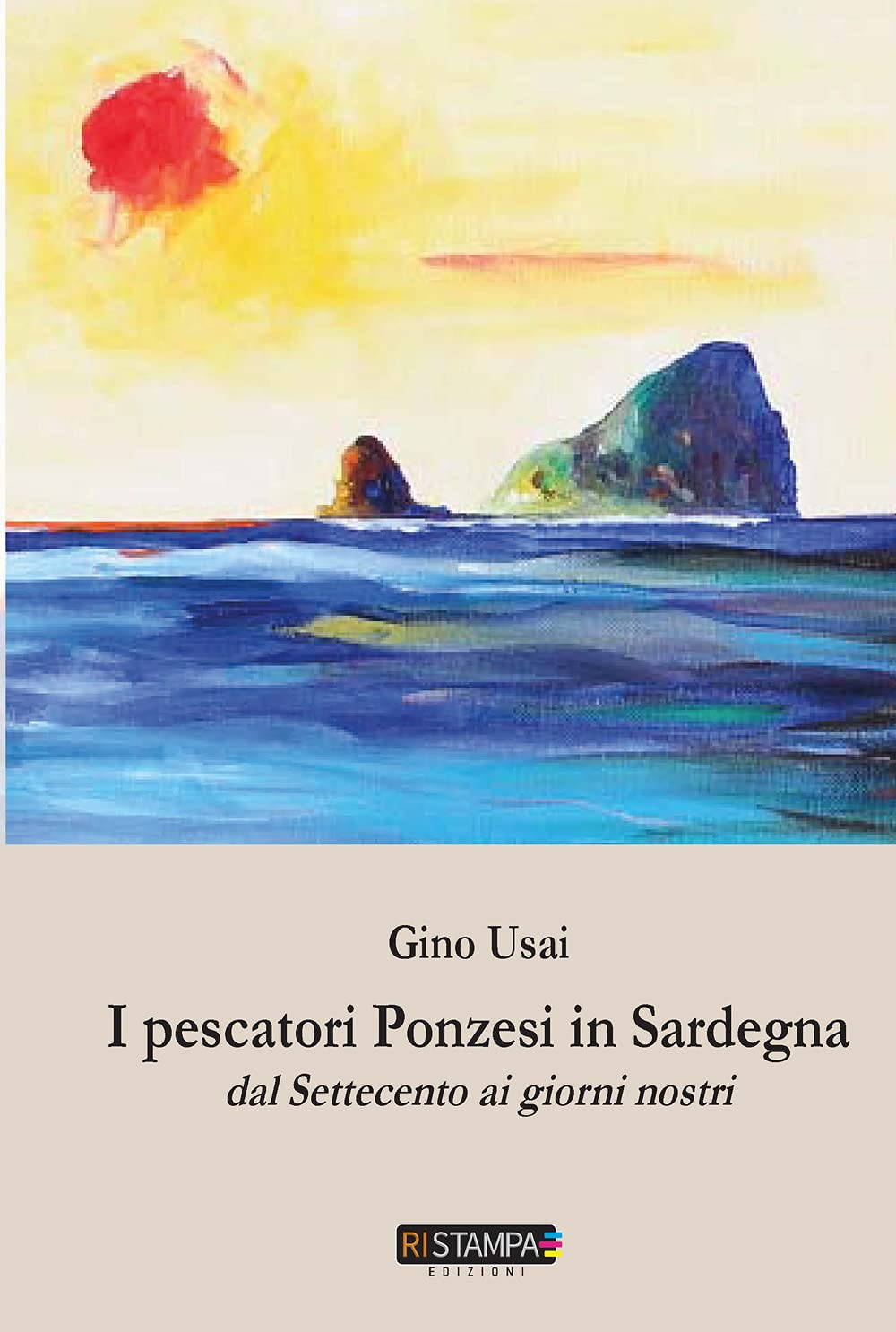I pescatori ponzesi in Sardegna. Dal Settecento ai giorni nostri. Nuova ediz. book
