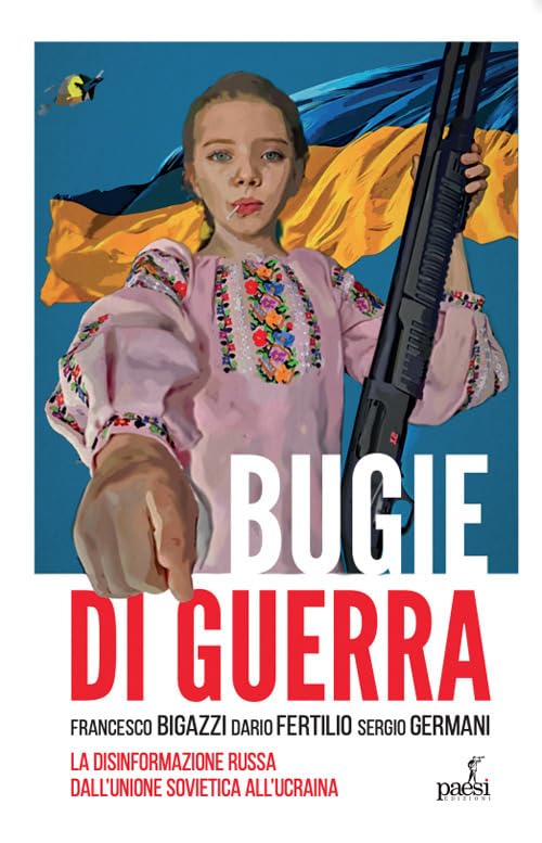 Bugie di guerra. La disinformazione russa dall'Unione Sovietica all'Ucraina book