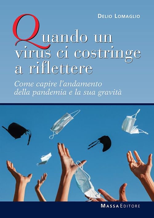 Quando un virus ci costringe a riflettere. Come capire l'andamento della pandemia e la sua gravità (Antologie) Books