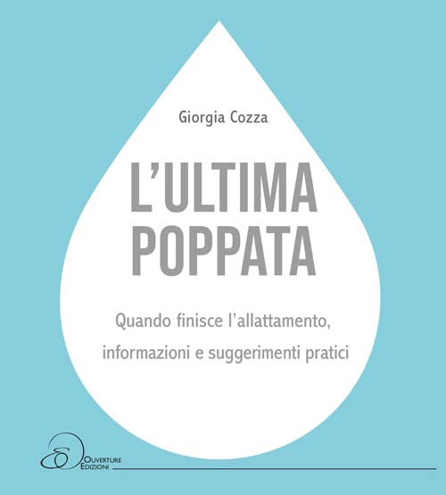 L'ultima poppata. Quando finisce l’allattamento: informazioni e suggerimenti pratici book