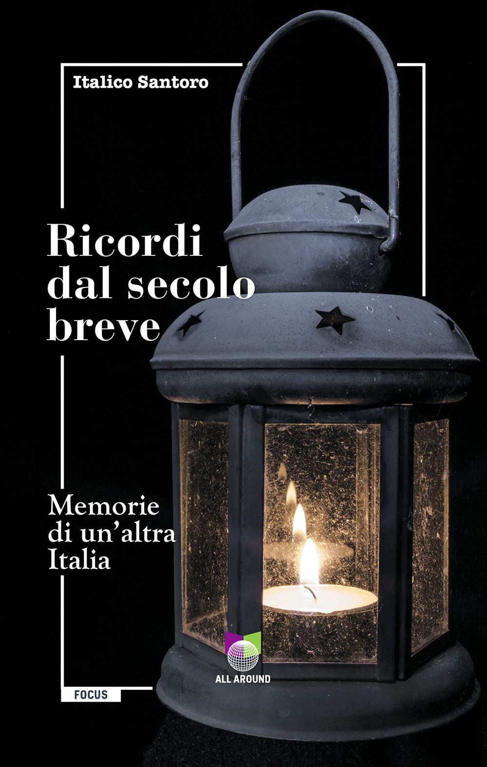 Ricordi dal secolo breve. Memorie di un'altra Italia Politics & History