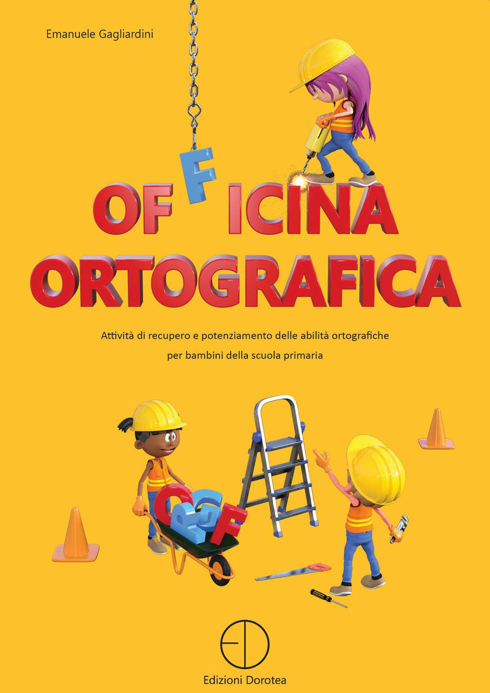Officina ortografica. Attività di recupero e potenziamento delle abilità ortografiche per bambini della scuola primaria book