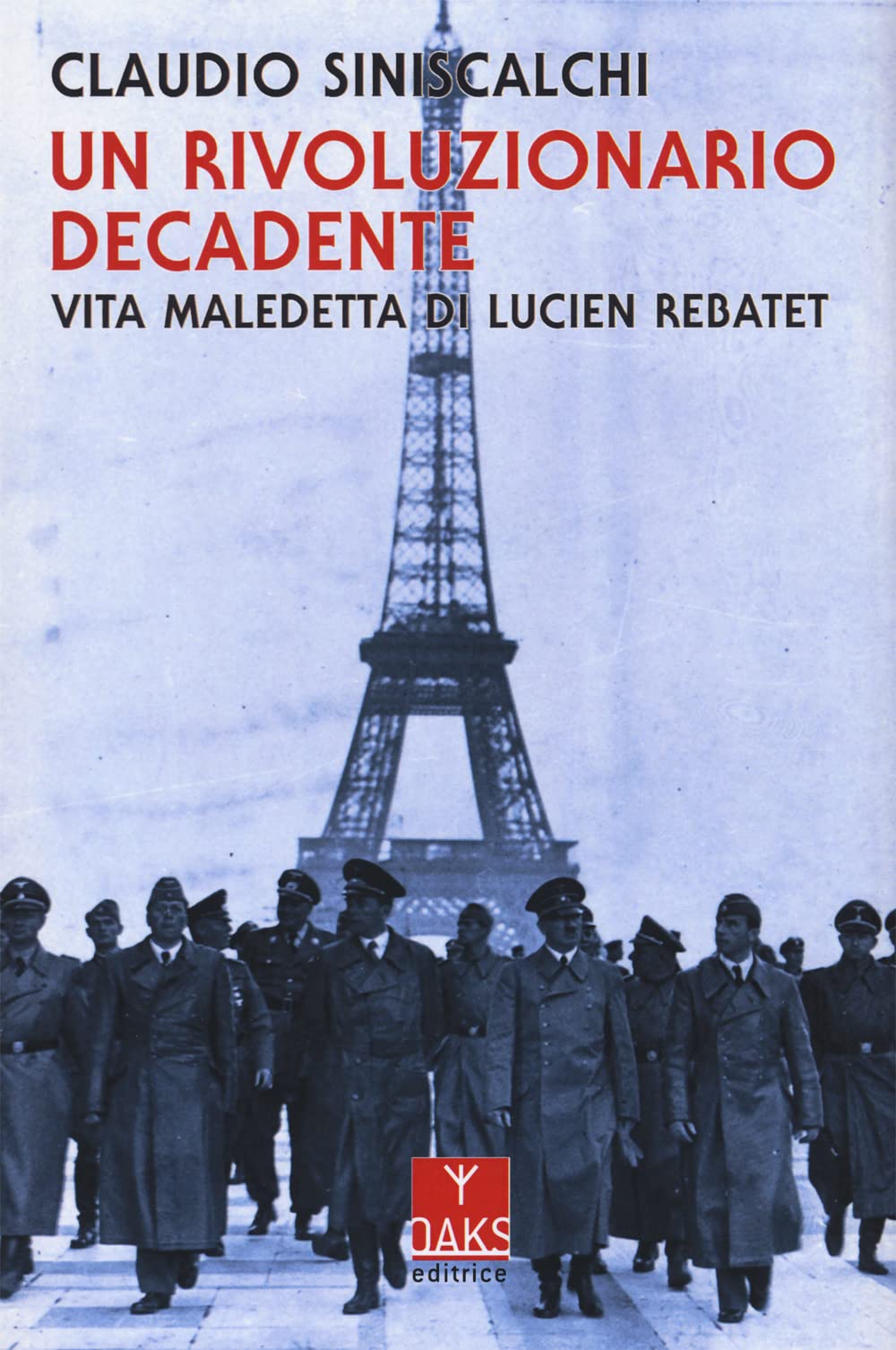 Un rivoluzionario decadente. Vita maledetta di Lucien Rebatet (Vite convergenti) Contemporary literature
