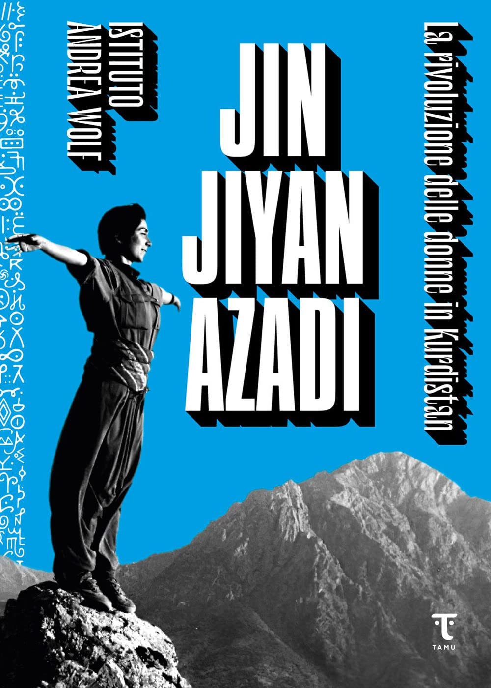 Jin Jiyan Azadi. La rivoluzione delle donne in Kurdistan Books