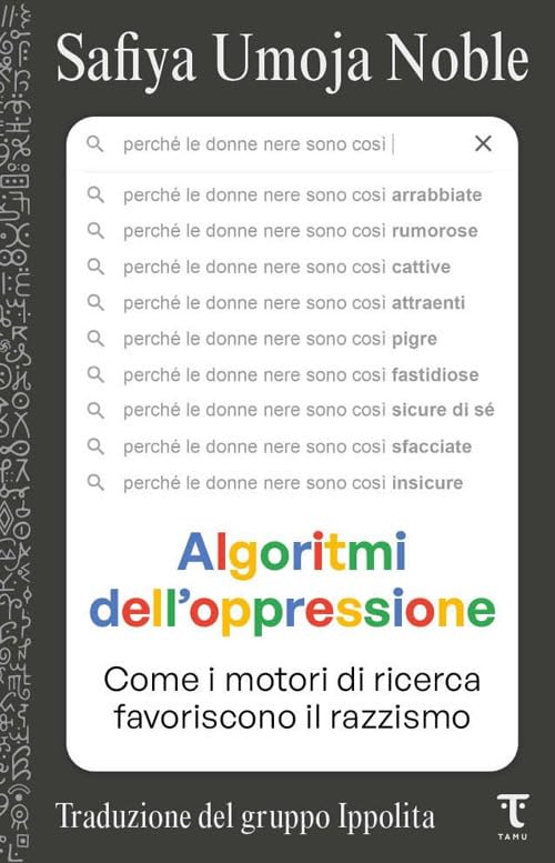 Algoritmi dell'oppressione. Come i motori di ricerca favoriscono il razzismo book