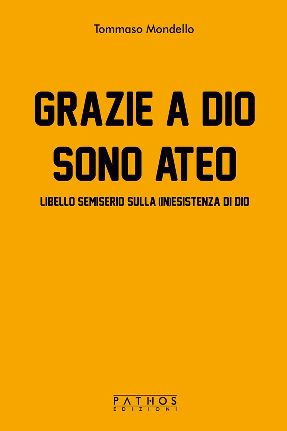 Grazie a Dio sono ateo. Libello semiserio sulla (in)esistenza di dio book