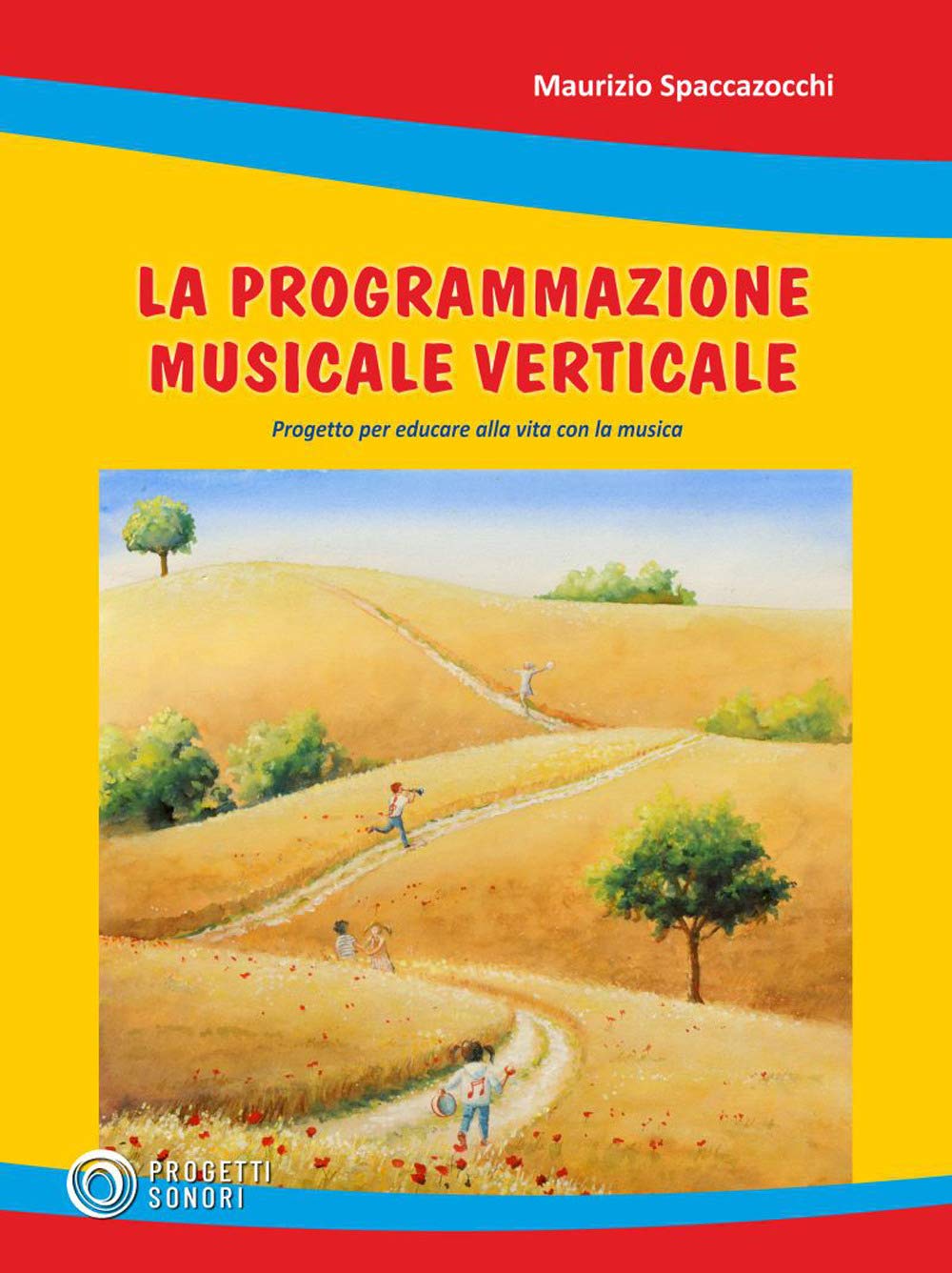 Programmazione musicale verticale. Progetto per educare alla vita con la musica Arts & Music