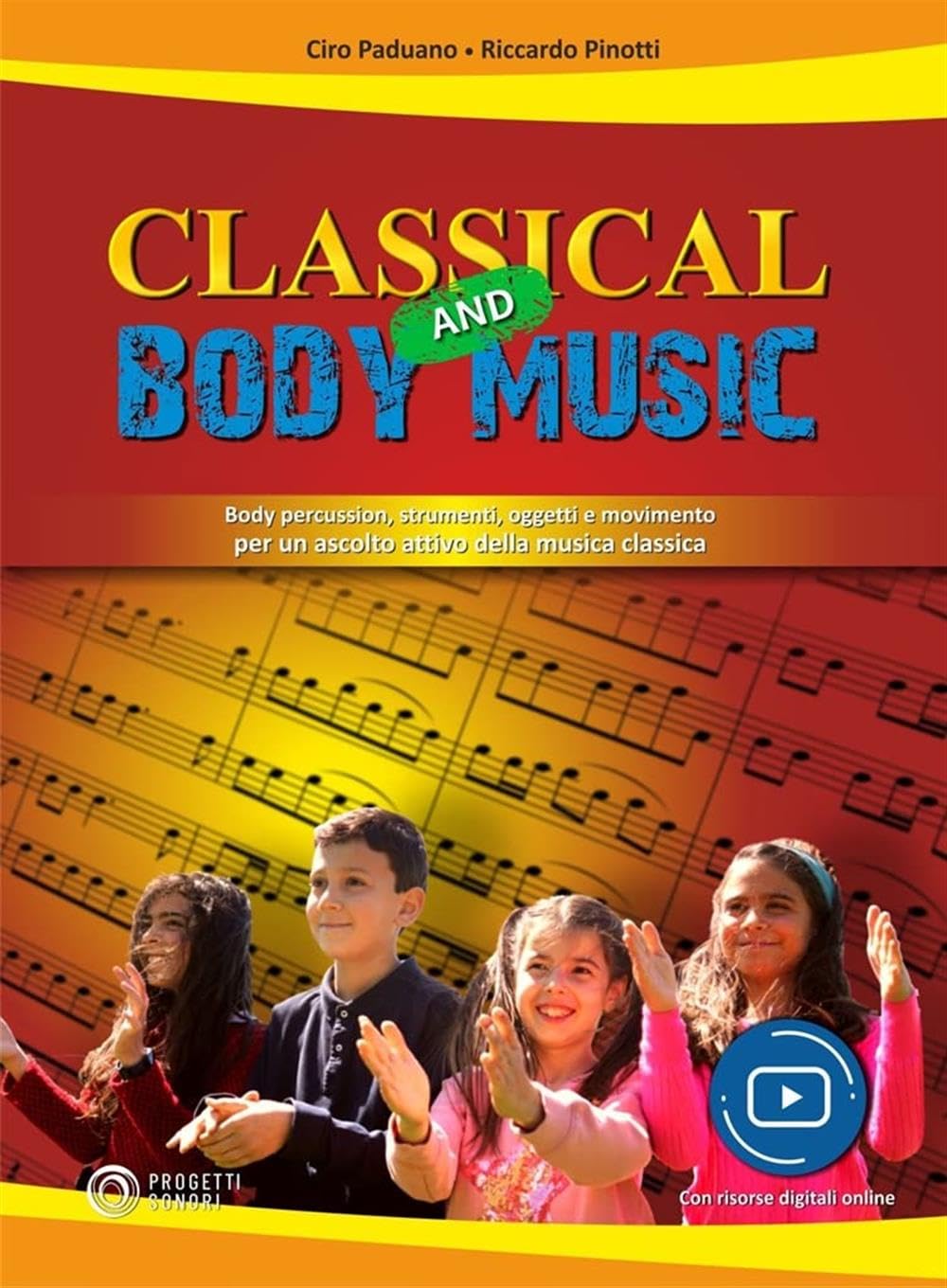 Classical and body music. Body percussion, oggetti e movimento per un ascolto attivo della musica classica. Con File audio e video in streaming Education & Training
