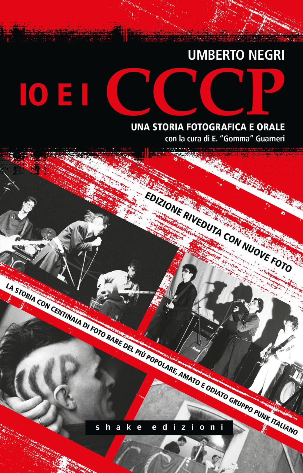 Io e i CCCP. Una storia fotografica e orale. Ediz. speciale (Underground) Arts & Music