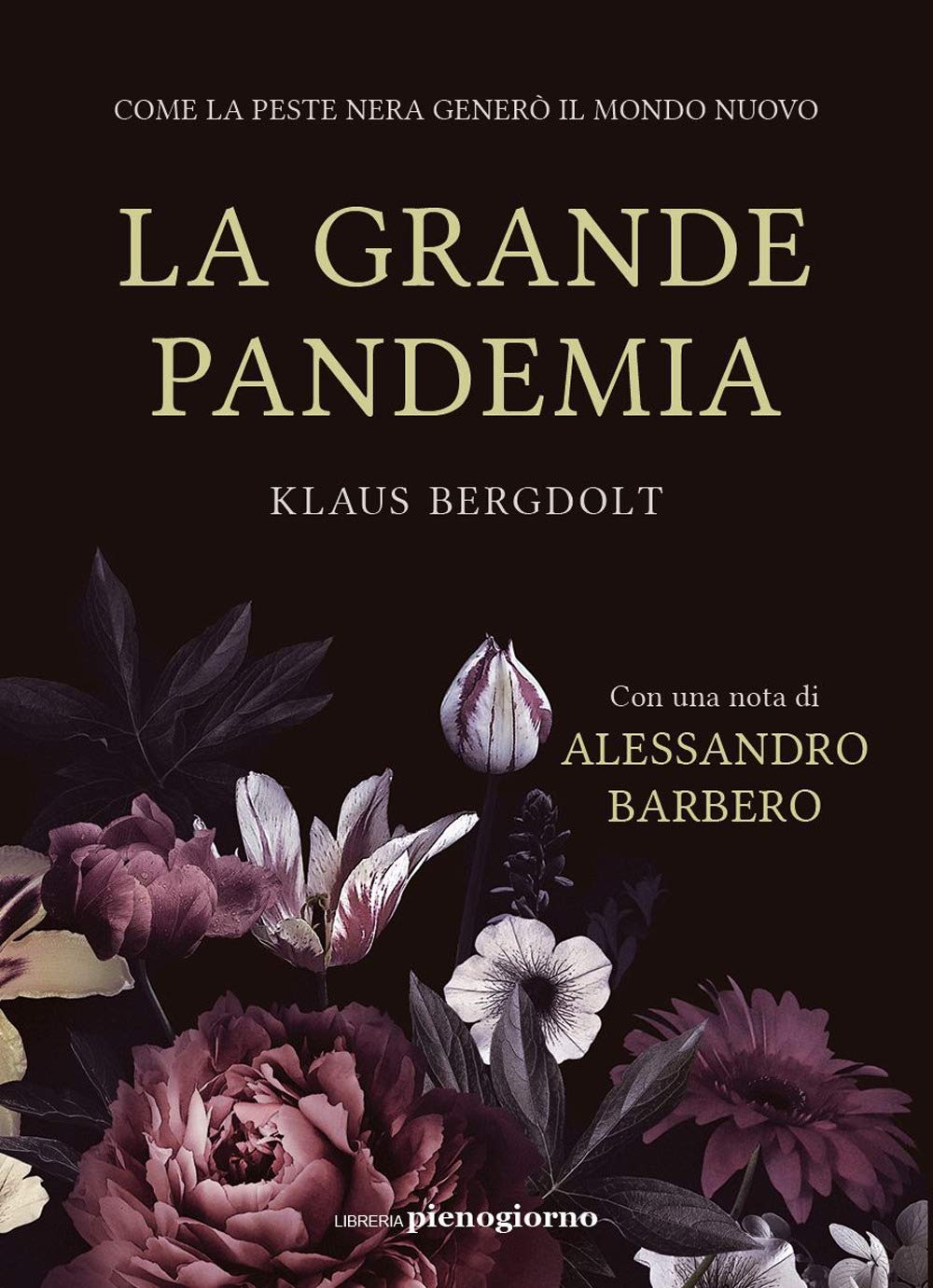 La grande pandemia. Come la peste nera generò il mondo nuovo Politics & History