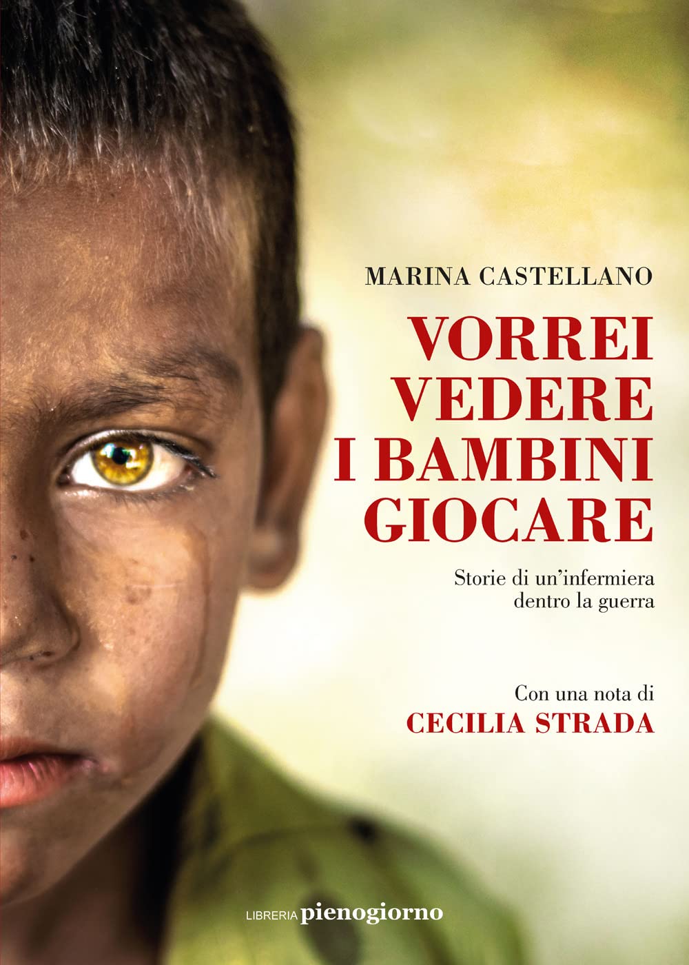 Vorrei vedere i bambini giocare. Storie di un'infermiera dentro la guerra Medicine
