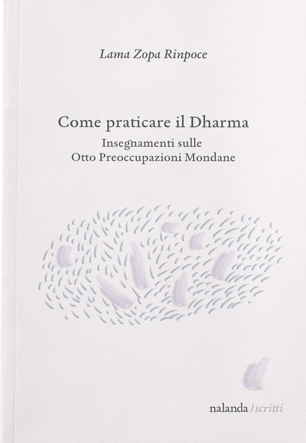 Come praticare il dharma. Insegnamenti sulle Otto Preoccupazioni Mondane book