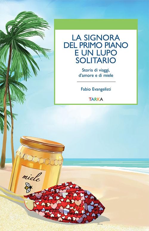 La signora del primo piano e un lupo solitario. Storia di viaggi, d'amore e di miele Contemporary literature
