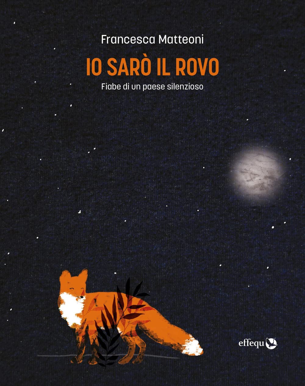 Io sarò il rovo. Fiabe di un paese silenzioso book