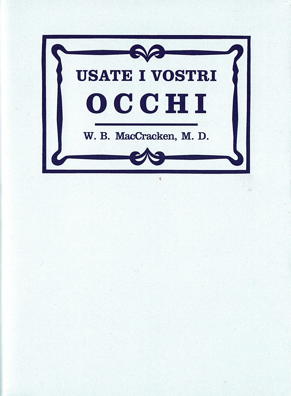 Usate i vostri occhi. La mente subconscia e la cura della vista con metodi naturali secondo il sistema originario del Dott. Bates book