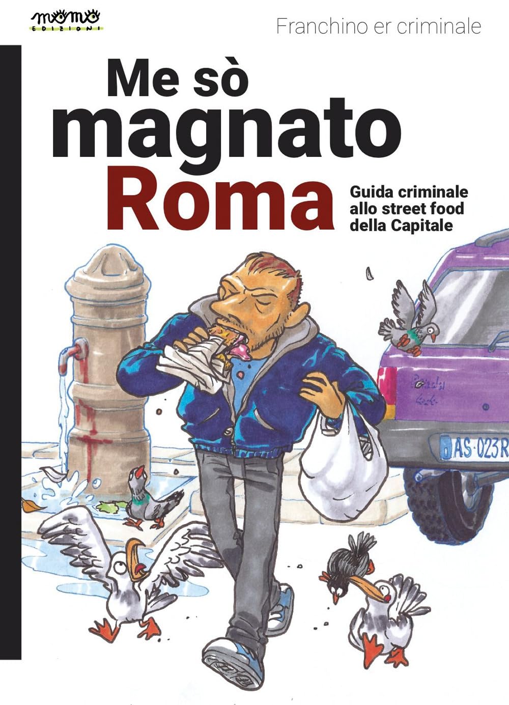 Me so' magnato Roma. Guida criminale allo street food della Capitale Cooking & Enjoying