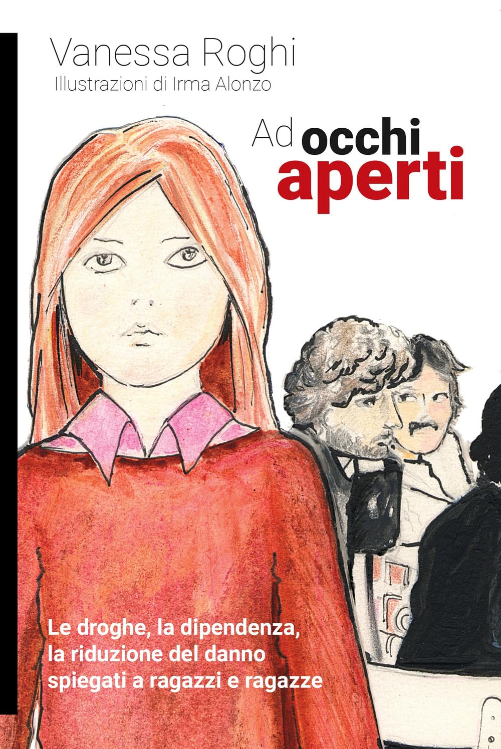 Ad occhi aperti. Le droghe, la dipendenza, la riduzione del danno spiegati a ragazzi e ragazze (Libri monelli) Education