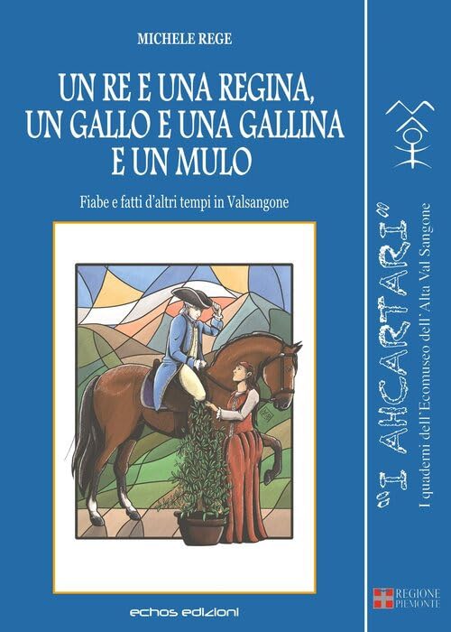 Un re e una regina, un gallo e una gallina e un mulo. Fiabe e fatti d'altri tempi in Valsangone book