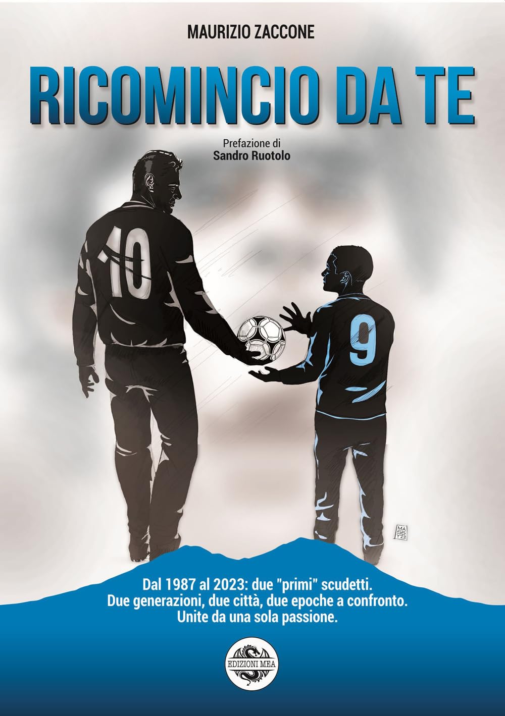 Ricomincio da te. Dal 1987 al 2023: due «primi» scudetti. Due generazioni, due città, due epoche a confronto. Unite da una sola passione book