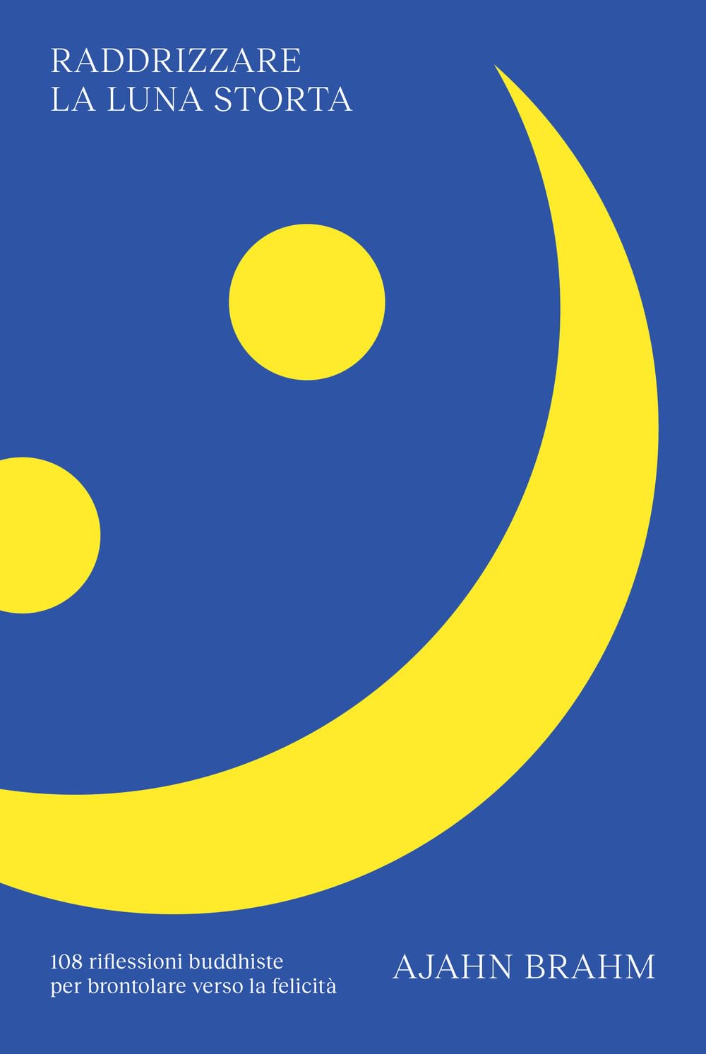 Raddrizzare la luna storta. 108 riflessioni buddhiste per brontolare verso la felicità Leisure, Home & Garden